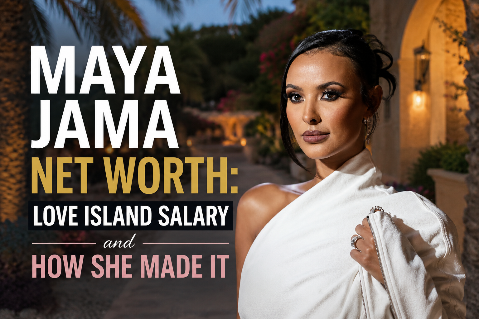 Maya Jama Net Worth: Love Island Salary and How She Made It